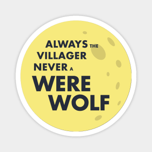 Always the Villager Never a Werewolf Magnet